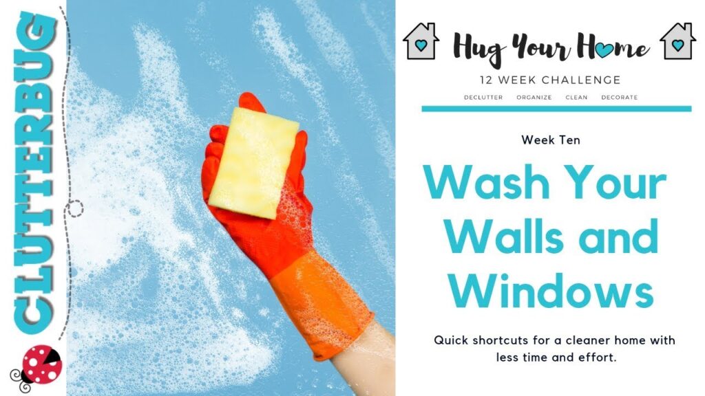 How to Wash Walls & Windows - Week 10 - Hug Your Home Challenge