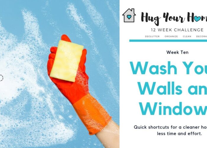 How to Wash Walls & Windows - Week 10 - Hug Your Home Challenge